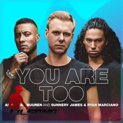 Armin van Buuren & Sunnery James & Ryan Marciano - You Are Too